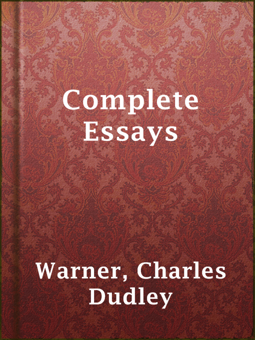 Title details for Complete Essays by Charles Dudley Warner - Available